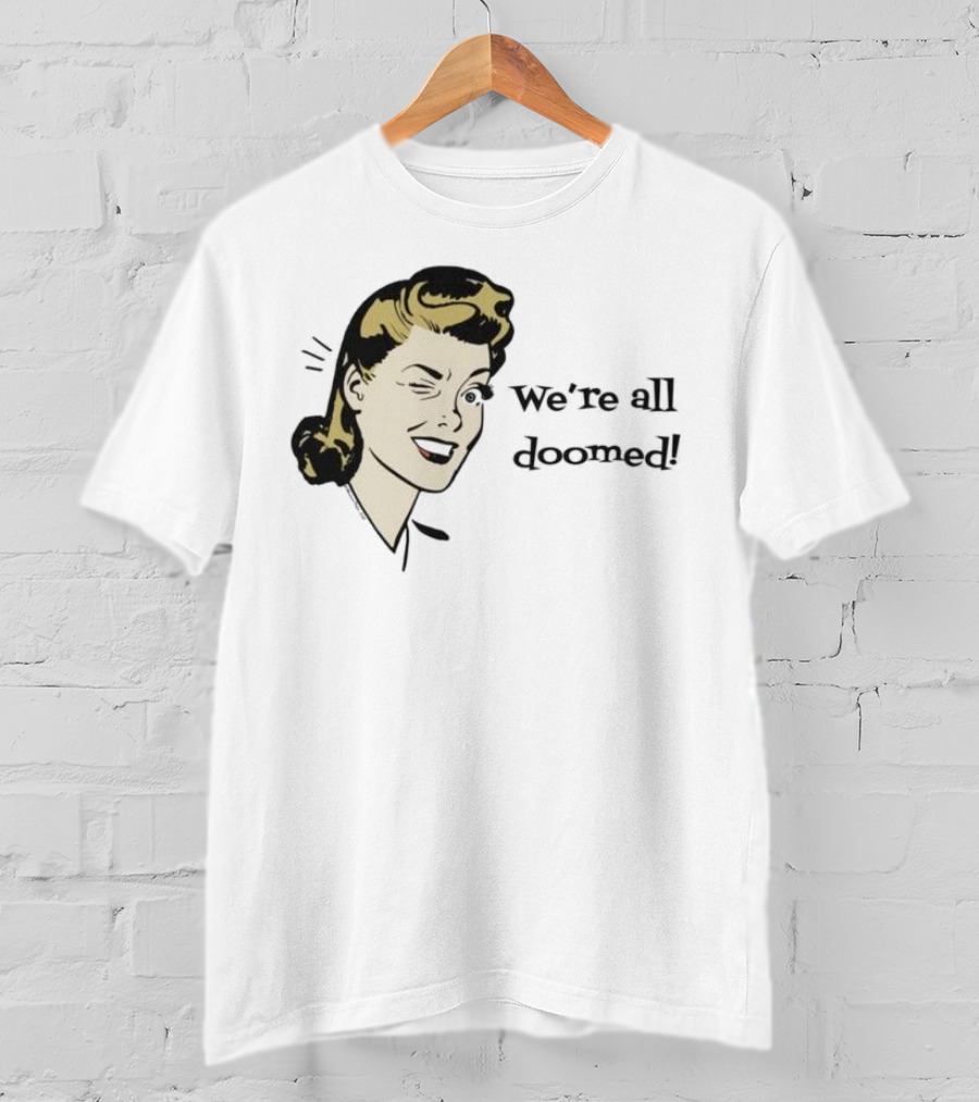 We're All Doomed Women Wink Retro Style Vintage Humor T-Shirt