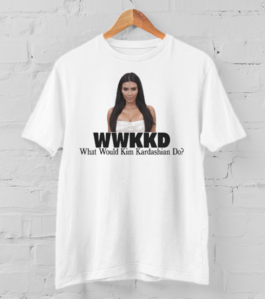 WWKKD What Would Kim Kardashian Do T-Shirt