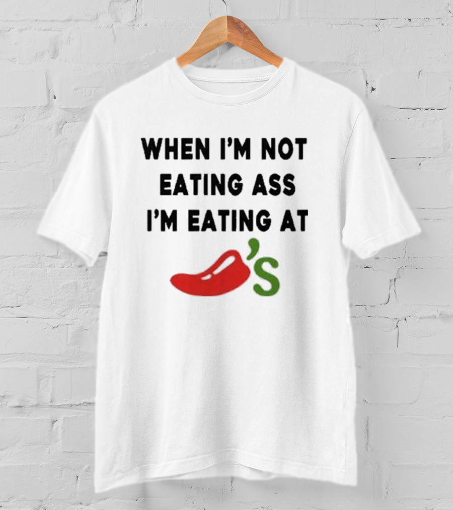 When I'm Not Eating Ass I'm Eating Chili's Pepper Icon T-Shirt