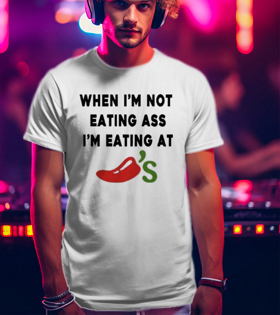 When I'm Not Eating Ass I'm Eating Chili's Pepper Icon T-Shirt