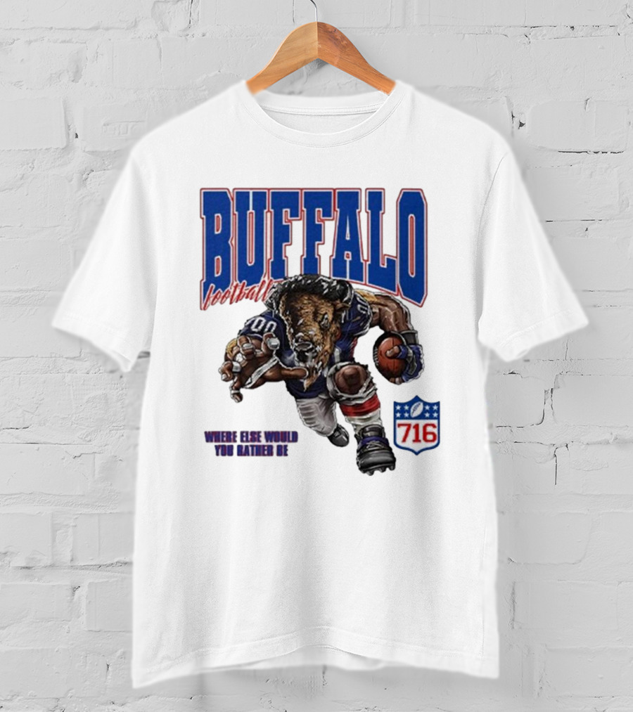 Buffalo Football Where Else Would You Rather Be 716 T-Shirt