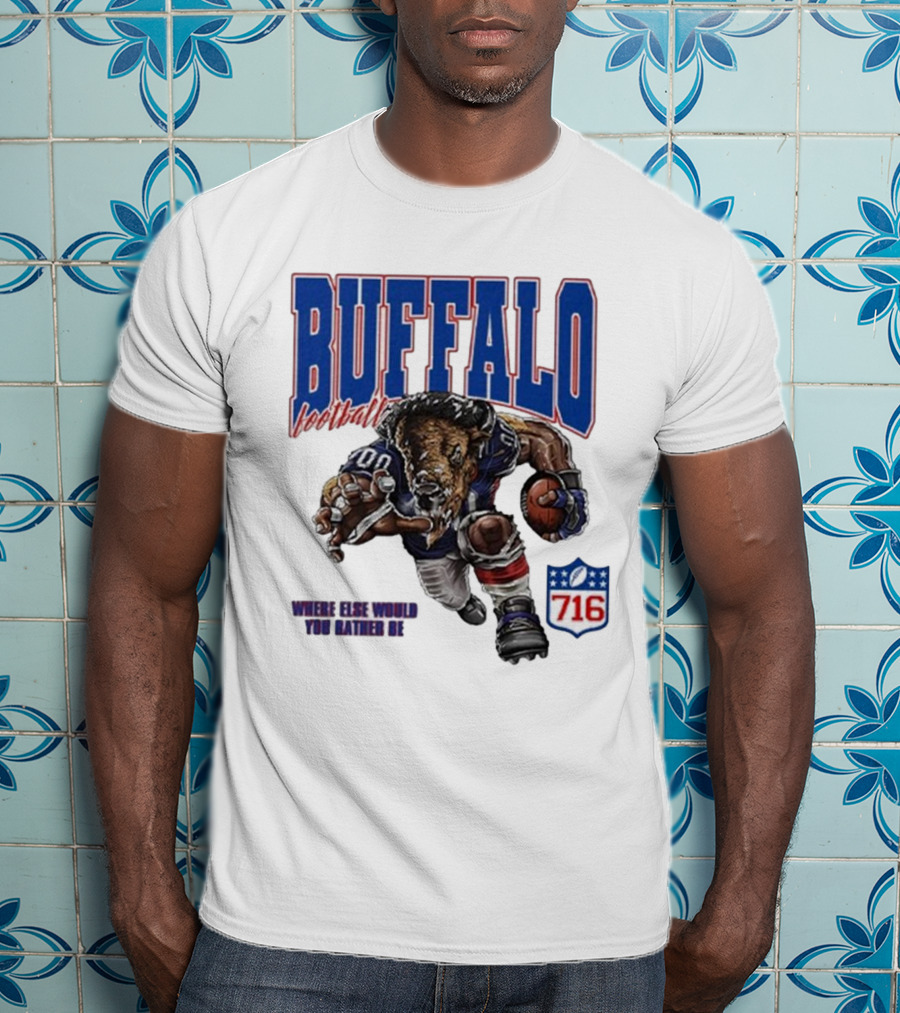 Buffalo Football Where Else Would You Rather Be 716 T-Shirt