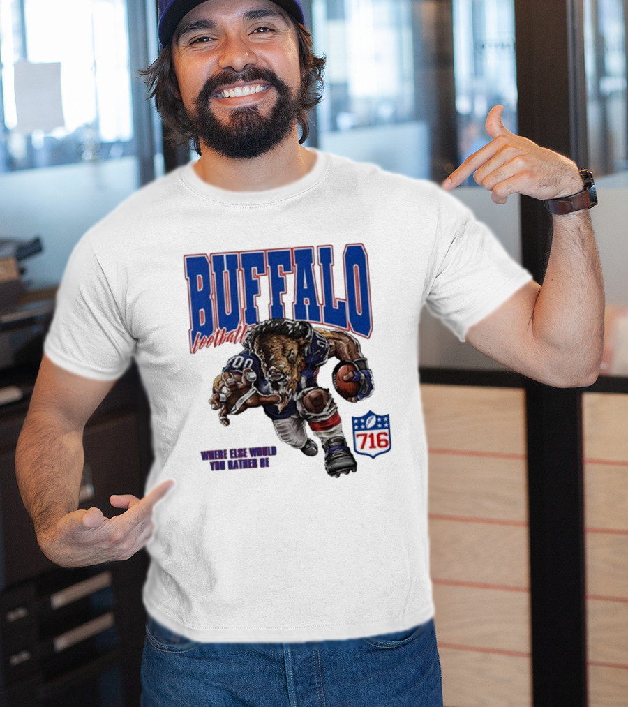 Buffalo Football Where Else Would You Rather Be 716 T-Shirt
