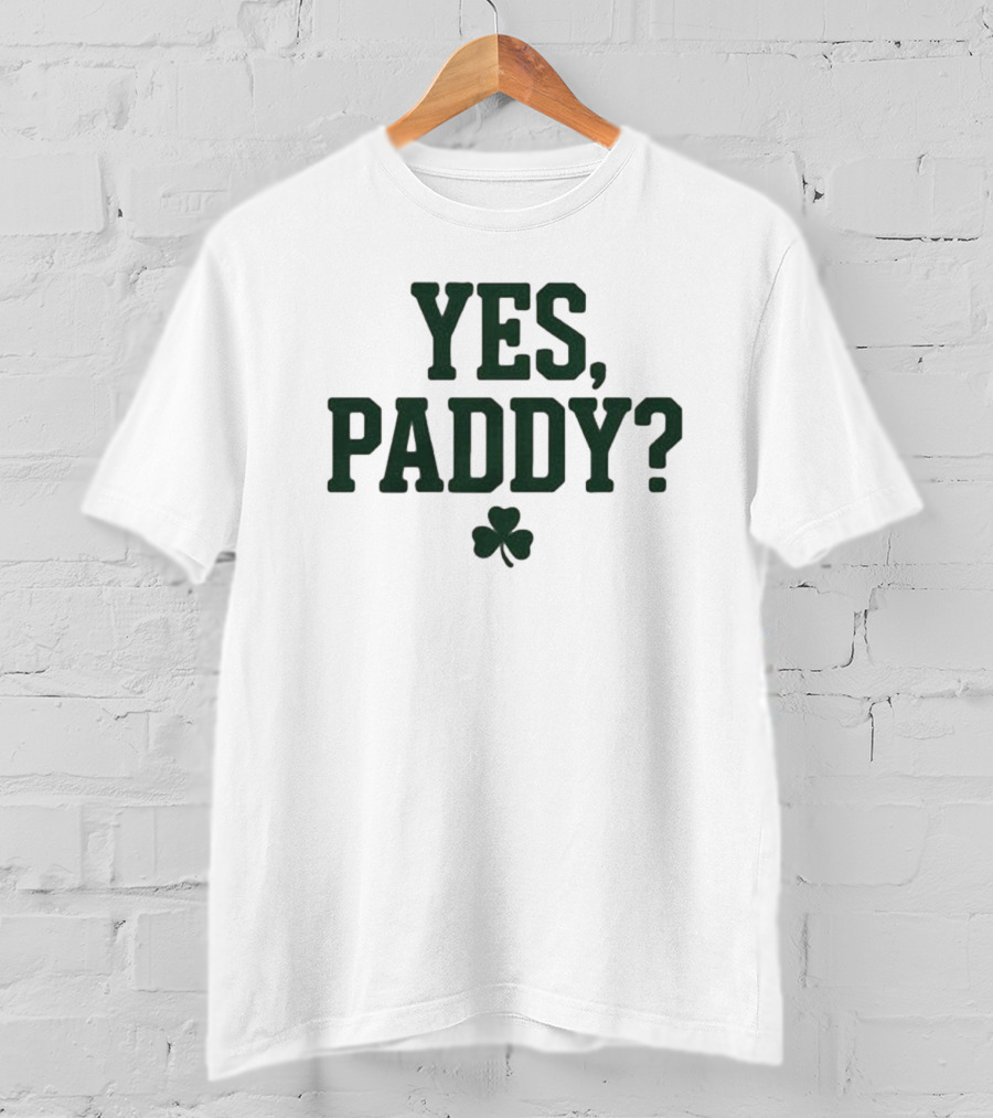 Yes Paddy Shamrock St Patrick’s Day T-Shirt