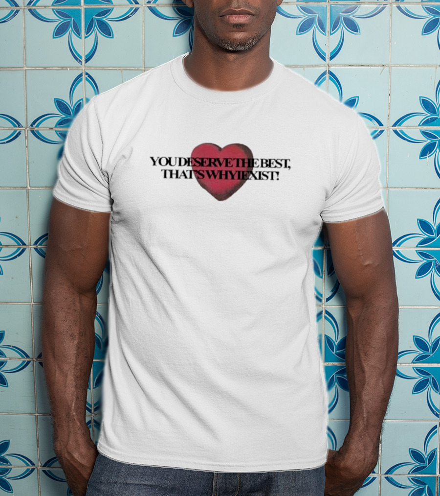 You Deserve The Best Heart Red Textual Graphic T-Shirt