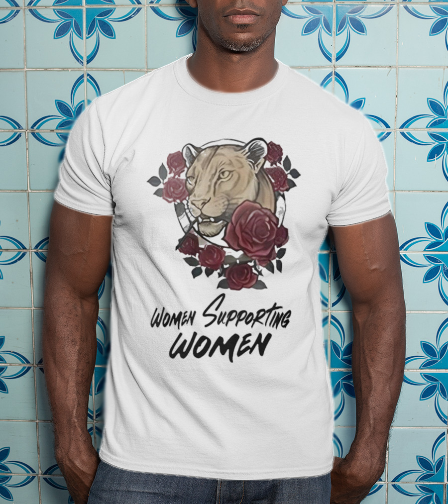 Women Supporting Women Lion And Roses T-Shirt