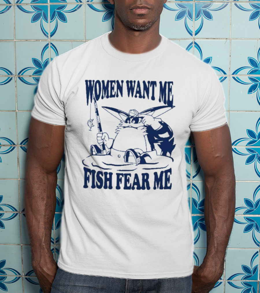 Women Want Me Fish Fear Me Cat Fishing Humor T-Shirt