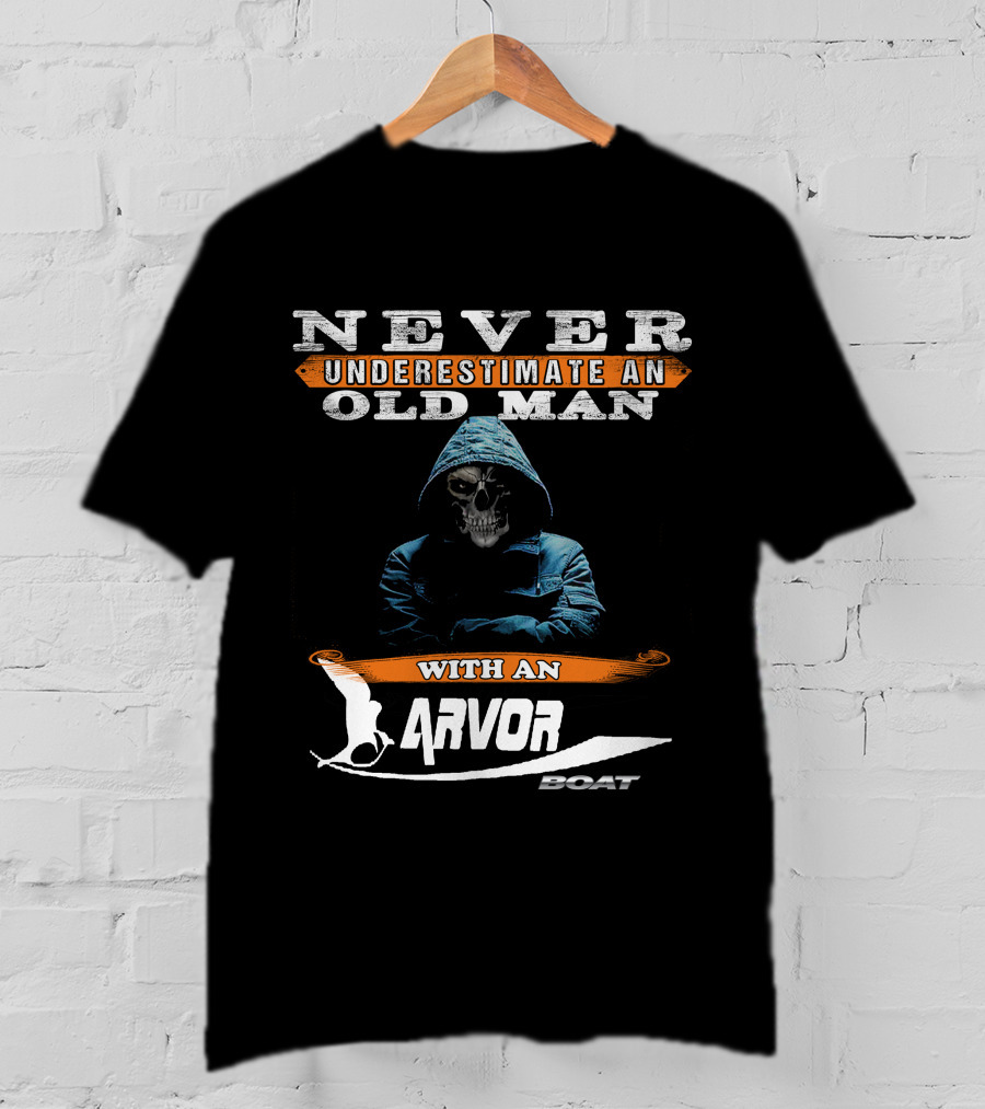 NEVER UNDERESTIMATE AN OLD MAN WITH AN ARVOR BOAT T-Shirt
