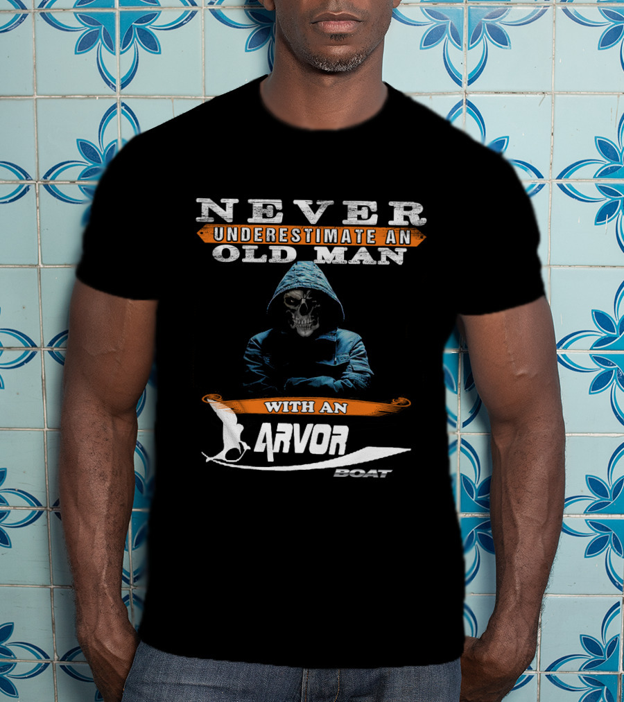 NEVER UNDERESTIMATE AN OLD MAN WITH AN ARVOR BOAT T-Shirt