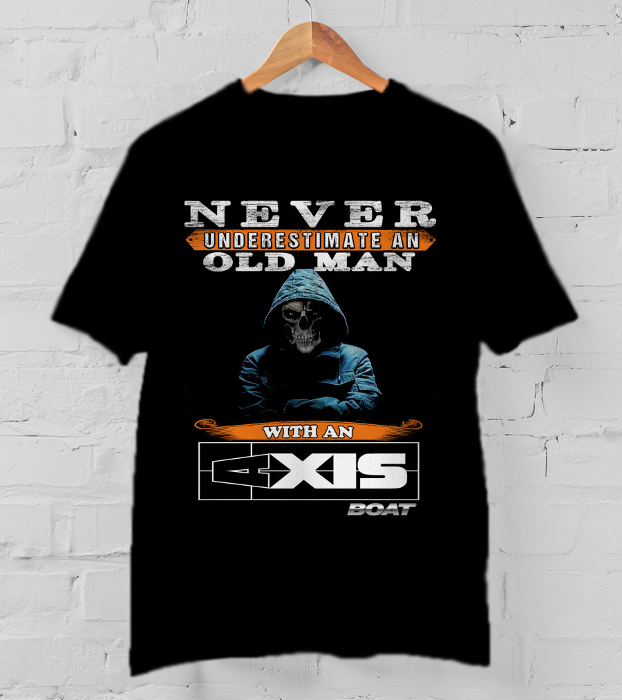 NEVER UNDERESTIMATE AN OLD MAN WITH AN AXIS BOAT T-Shirt