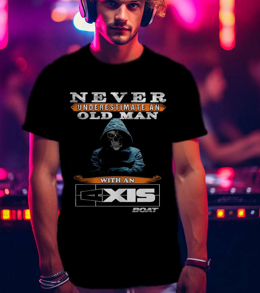 NEVER UNDERESTIMATE AN OLD MAN WITH AN AXIS BOAT T-Shirt