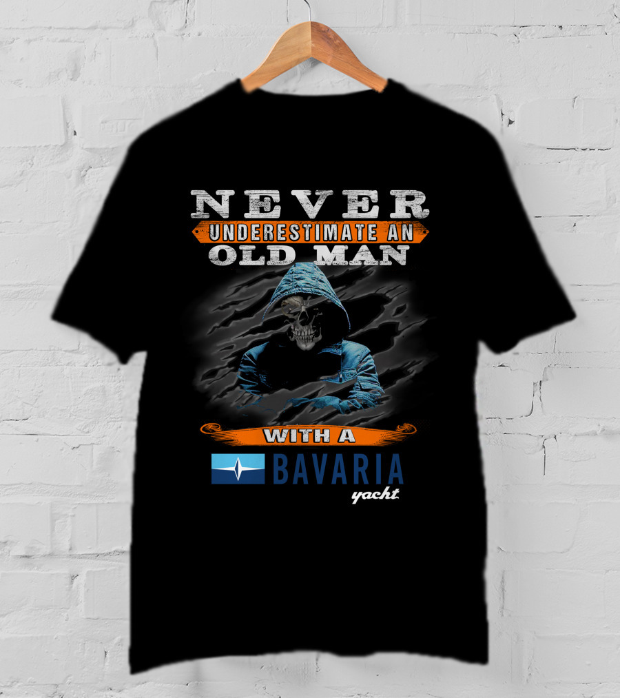NEVER UNDERESTIMATE AN OLD MAN WITH A BAVARIA YACHT T-Shirt