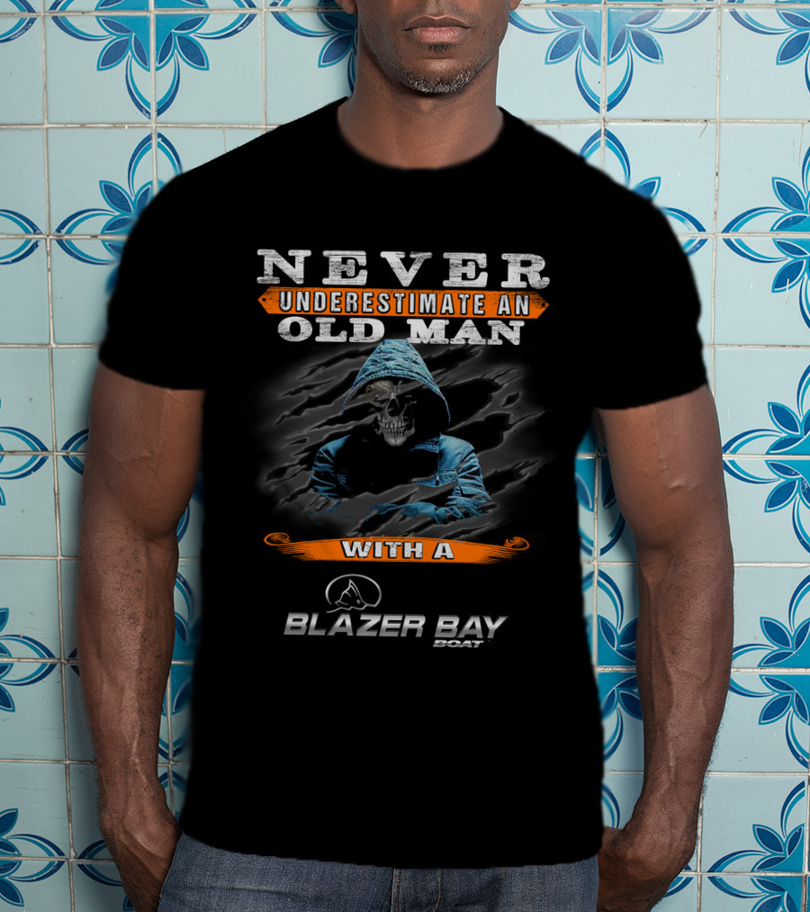 NEVER UNDERESTIMATE AN OLD MAN WITH A BLAZER BAY BOAT T-Shirt