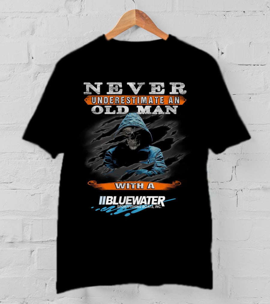 NEVER UNDERESTIMATE AN OLD MAN WITH A BLUEWATER SPORTFISHING BOATS, INC T-Shirt