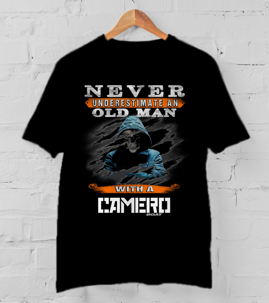 NEVER UNDERESTIMATE AN OLD MAN WITH A CAMERO BOAT T-Shirt