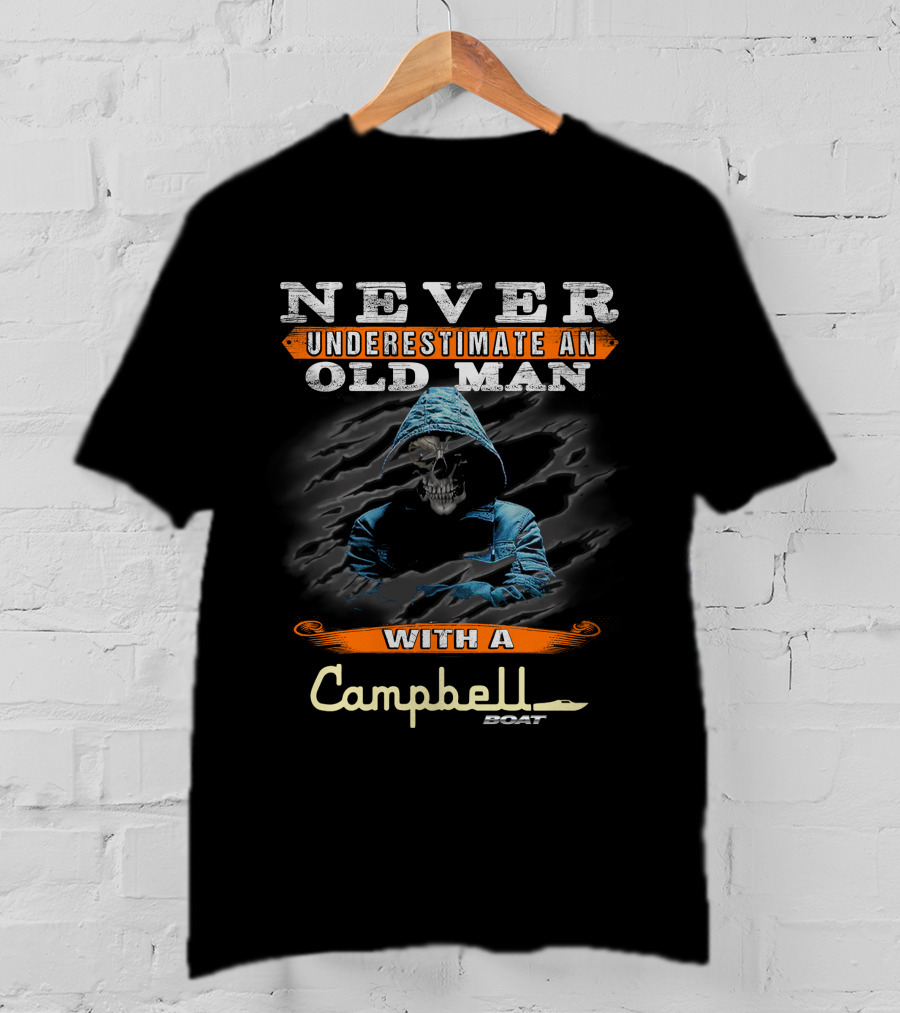 Never Underestimate An Old Man With A Campbell Boat T-Shirt