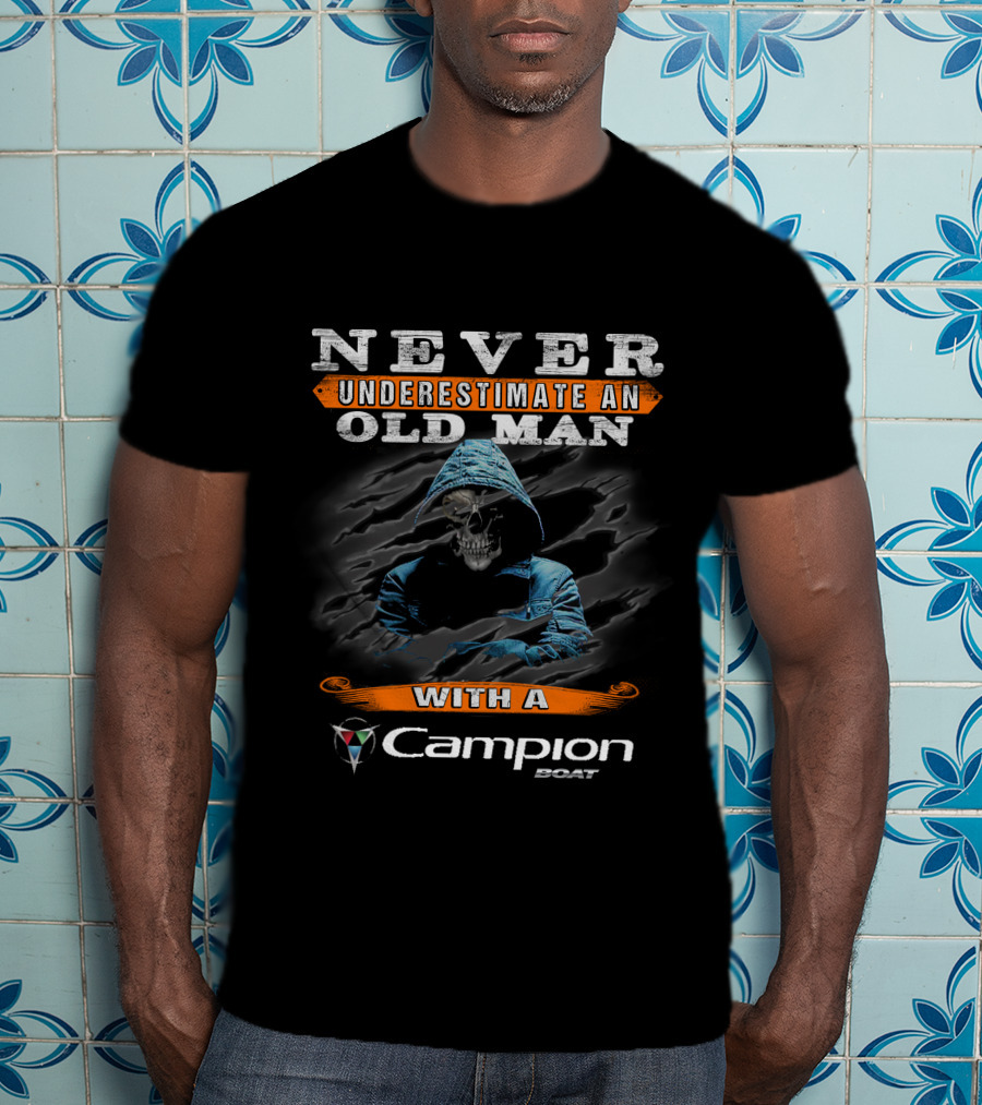 Never Underestimate An Old Man With A Campion Boat T-Shirt