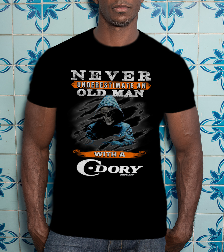 NEVER UNDERESTIMATE AN OLD MAN WITH A C-DORY BOAT T-Shirt