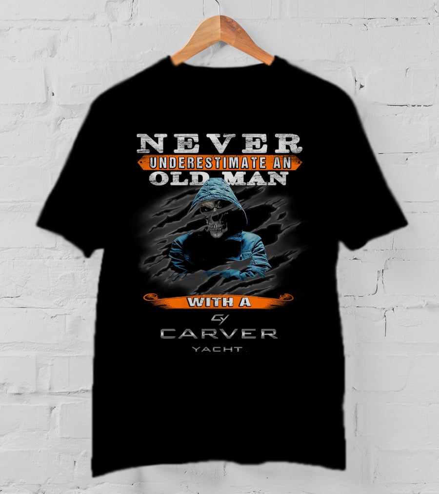 NEVER UNDERESTIMATE AN OLD MAN WITH A CARVER YACHT T-Shirt
