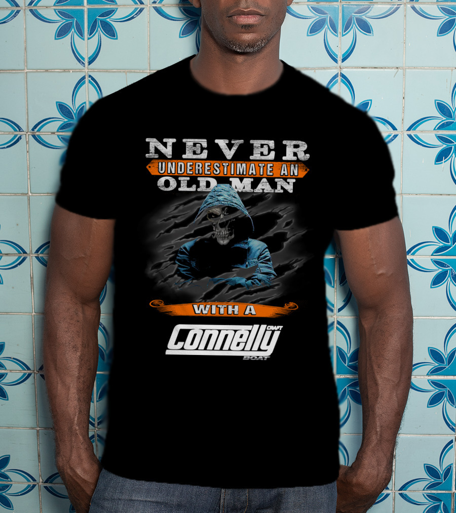 Never Underestimate An Old Man With A Connelly Boat T-Shirt