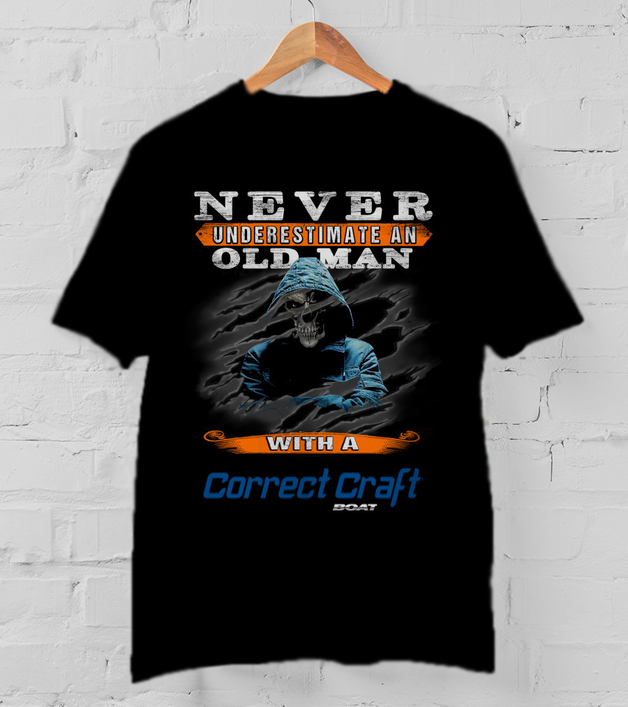 NEVER UNDERESTIMATE AN OLD MAN WITH A CORRECT CRAFT BOAT T-Shirt