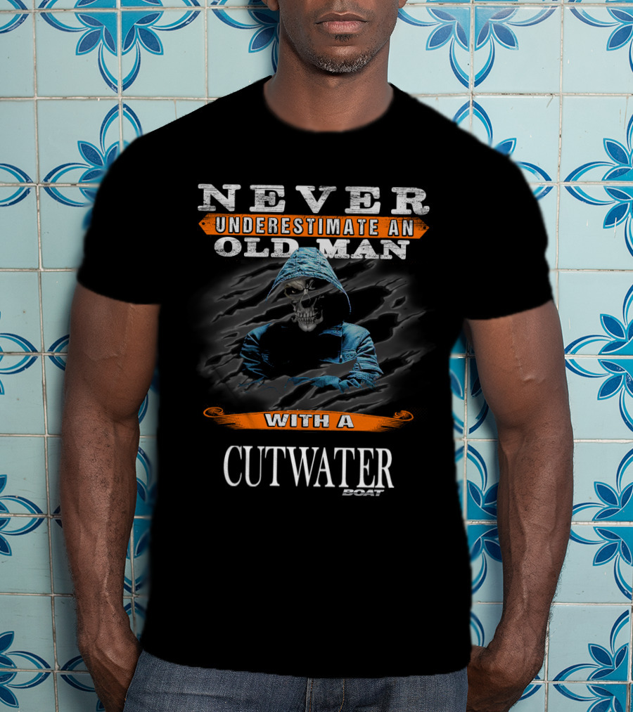 Never Underestimate An Old Man With A Cutwater Boat T-Shirt