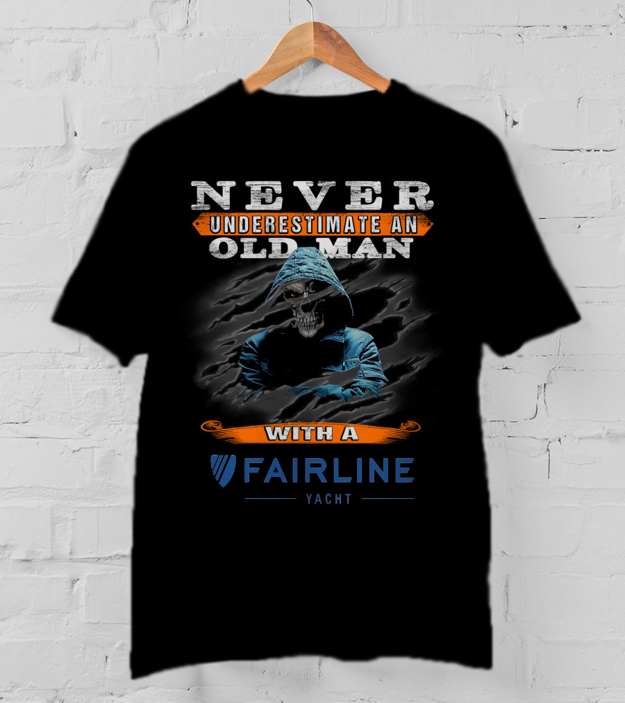 Never Underestimate An Old Man With A Fairline Yacht T-Shirt