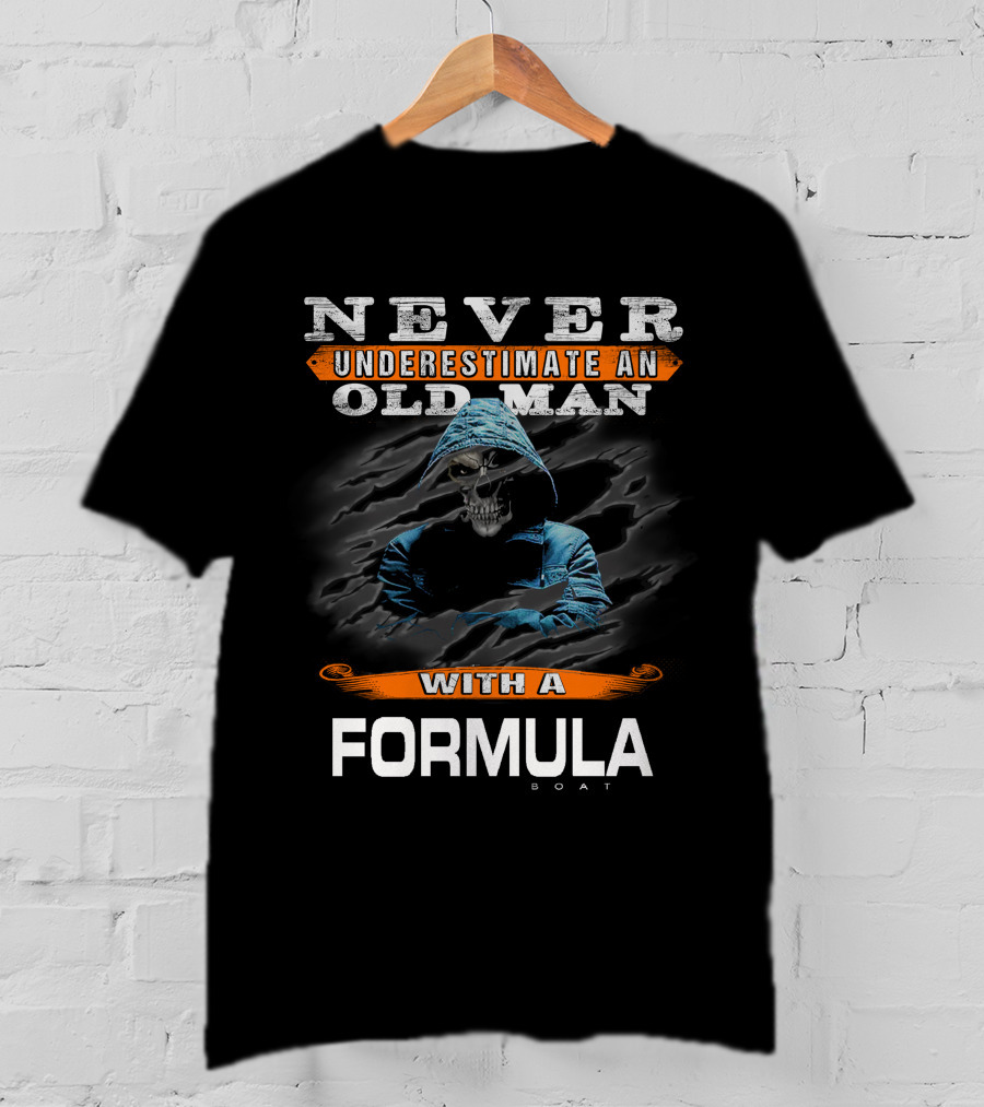NEVER UNDERESTIMATE AN OLD MAN WITH A FORMULA BOAT T-Shirt