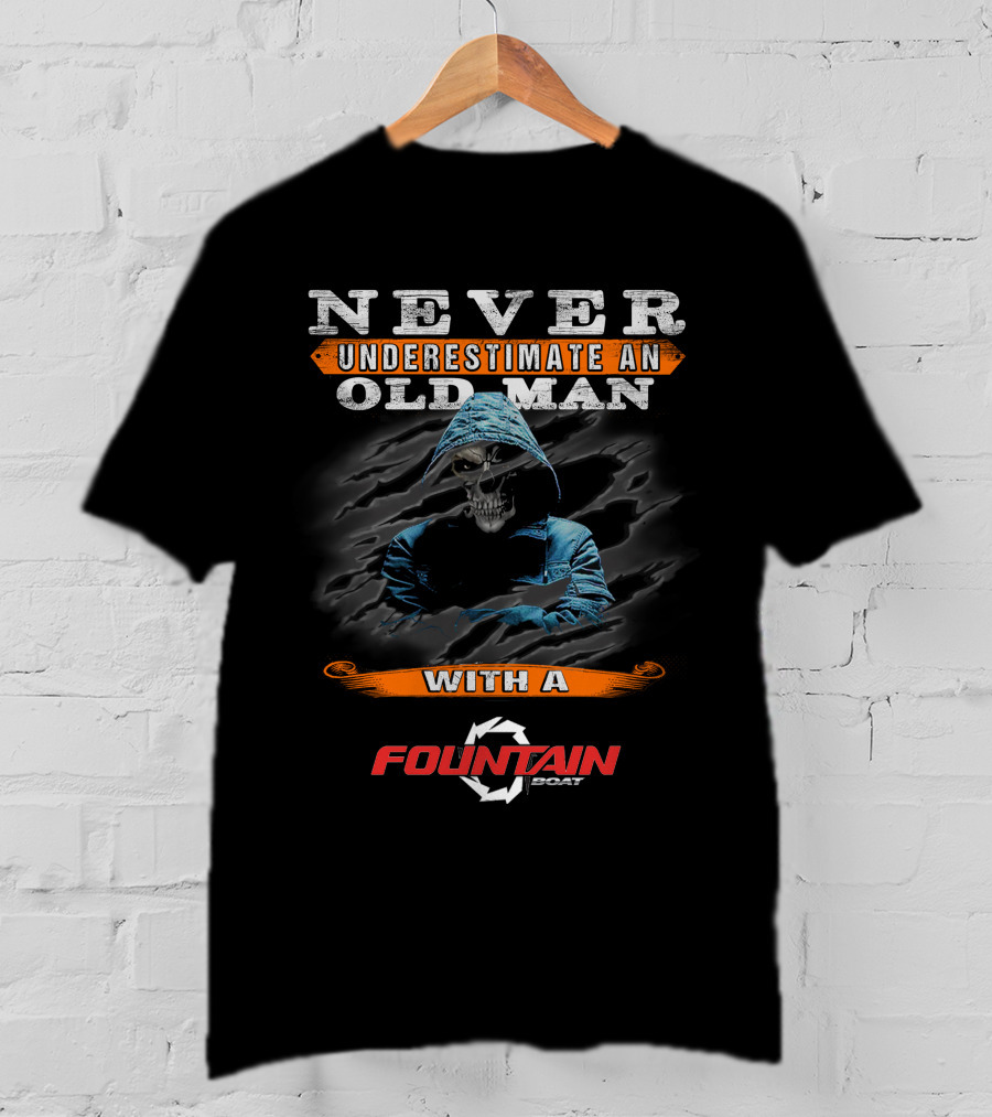 NEVER UNDERESTIMATE AN OLD MAN WITH A FOUNTAIN BOAT T-Shirt