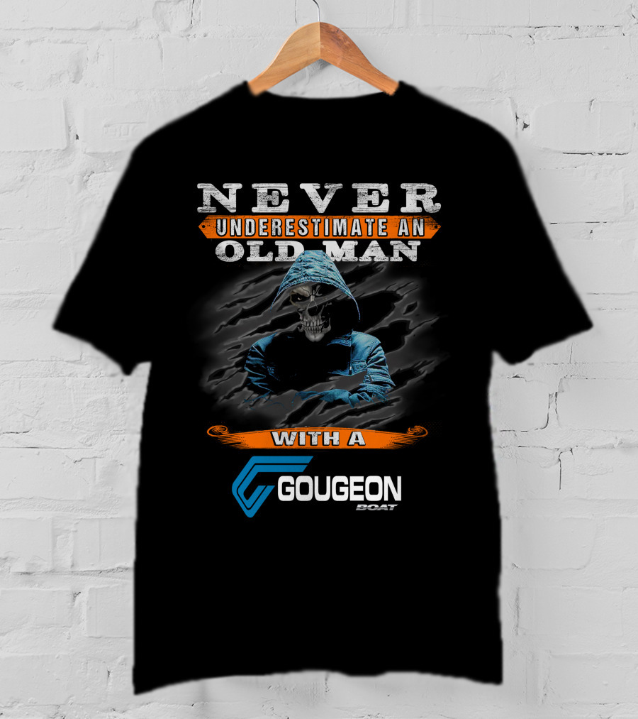 NEVER UNDERESTIMATE AN OLD MAN WITH A GOUGEON BOAT T-Shirt