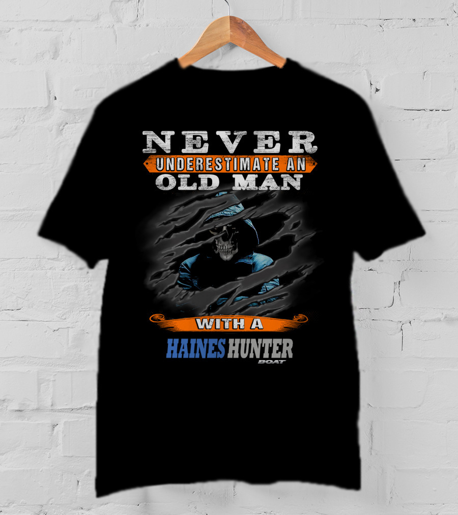Never Underestimate An Old Man With A Haines Hunter Boat T-Shirt