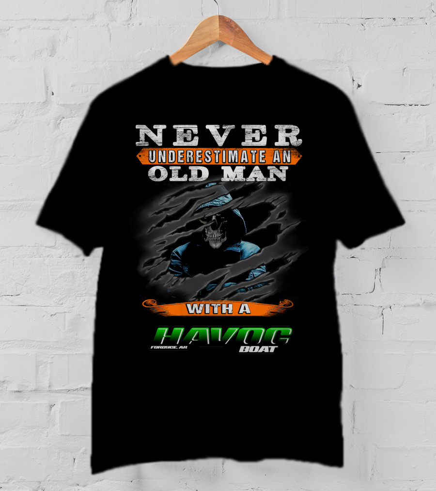 NEVER UNDERESTIMATE AN OLD MAN WITH A HAVOC BOAT FORDICE AR T-Shirt