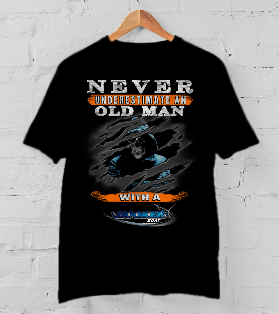 NEVER UNDERESTIMATE AN OLD MAN WITH A HOOKER BOAT T-Shirt