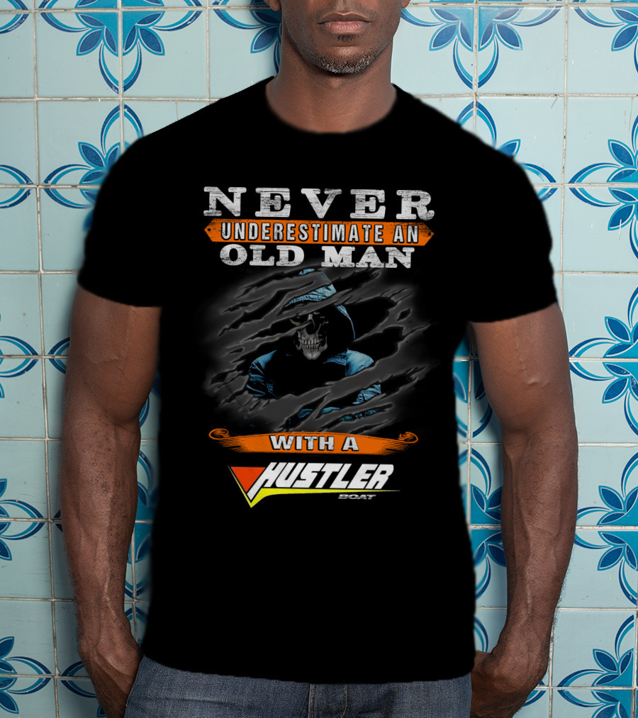 Never Underestimate An Old Man With A Hustler Boat T-Shirt