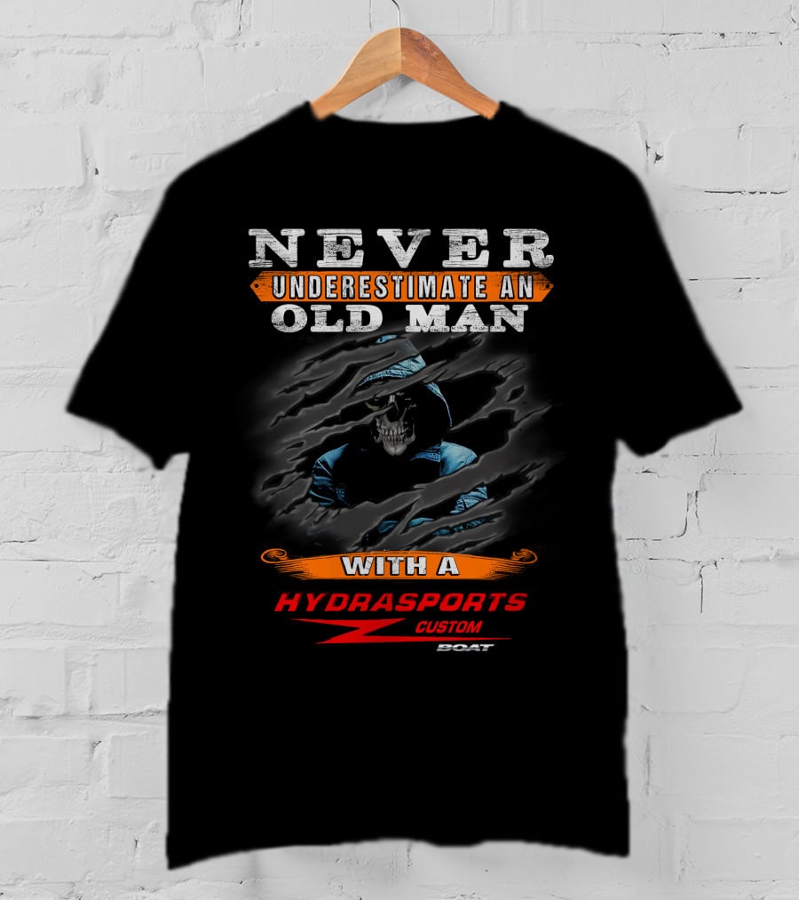 NEVER UNDERESTIMATE AN OLD MAN WITH A HYDRASPORTS CUSTOM BOAT T-Shirt