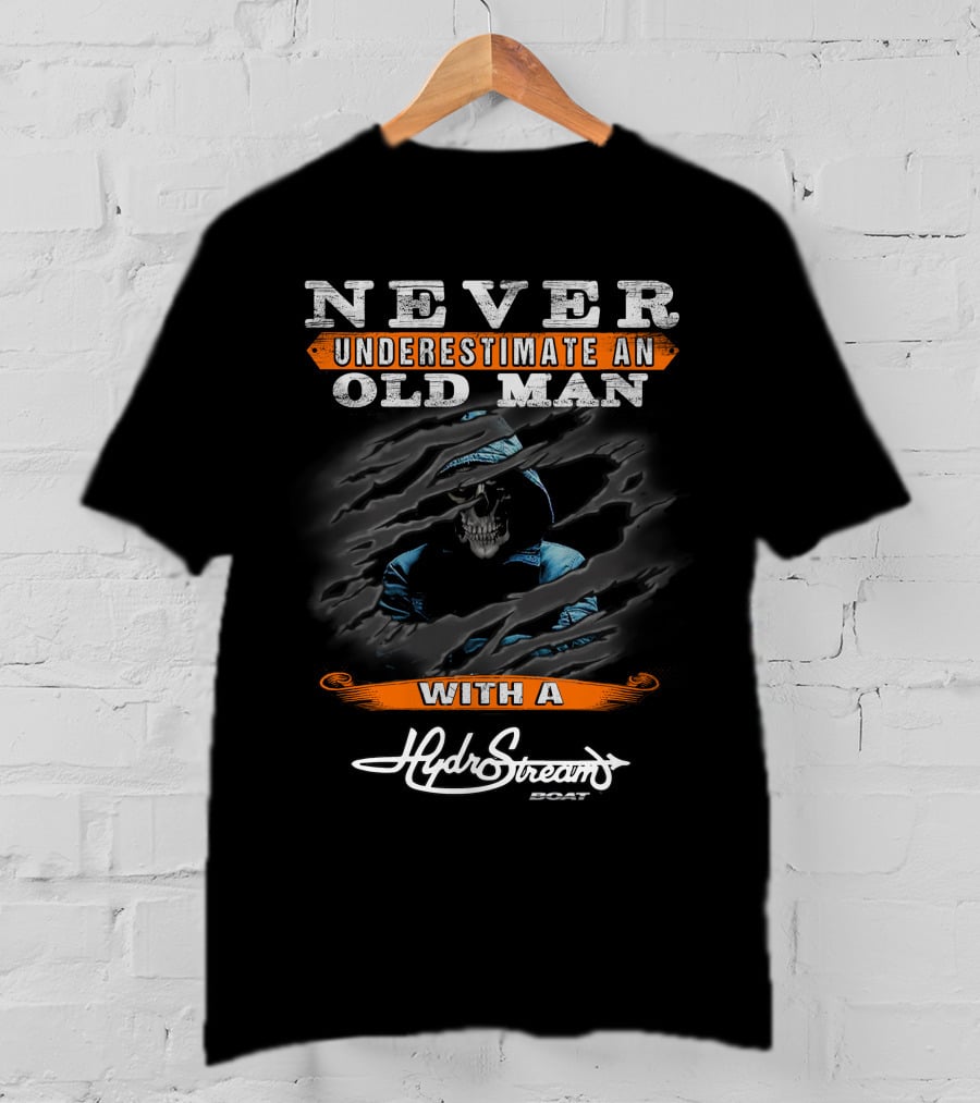 NEVER UNDERESTIMATE AN OLD MAN WITH A HYDROSTREAM BOAT T-Shirt