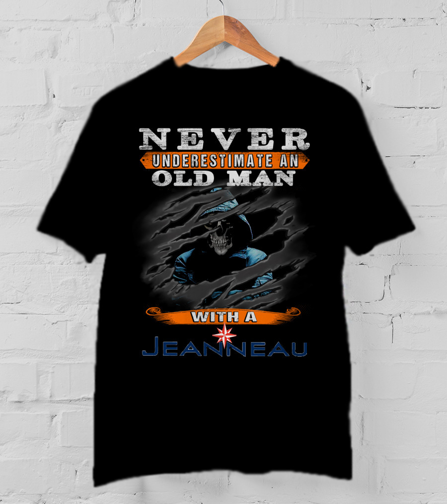NEVER UNDERESTIMATE AN OLD MAN WITH A JEANNEAU T-Shirt