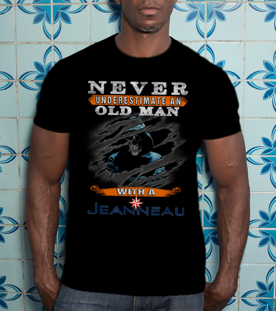 NEVER UNDERESTIMATE AN OLD MAN WITH A JEANNEAU T-Shirt