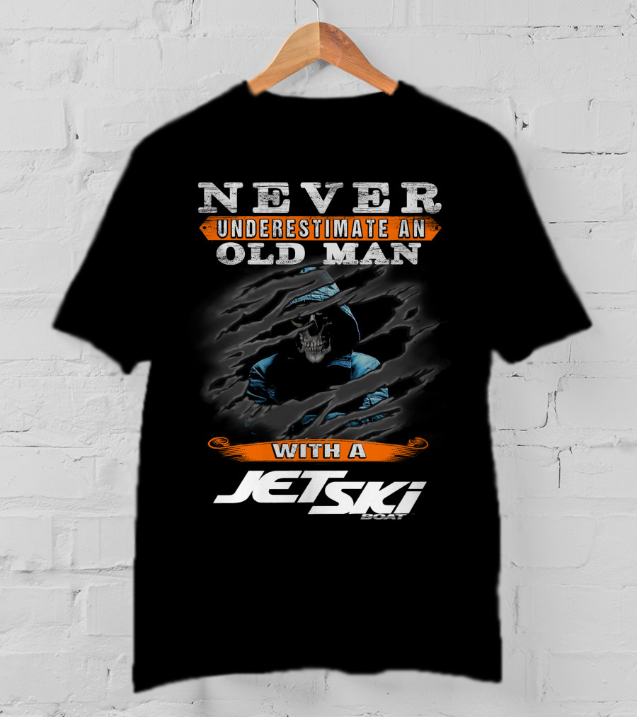 NEVER UNDERESTIMATE AN OLD MAN WITH A JETSKI BOAT T-Shirt