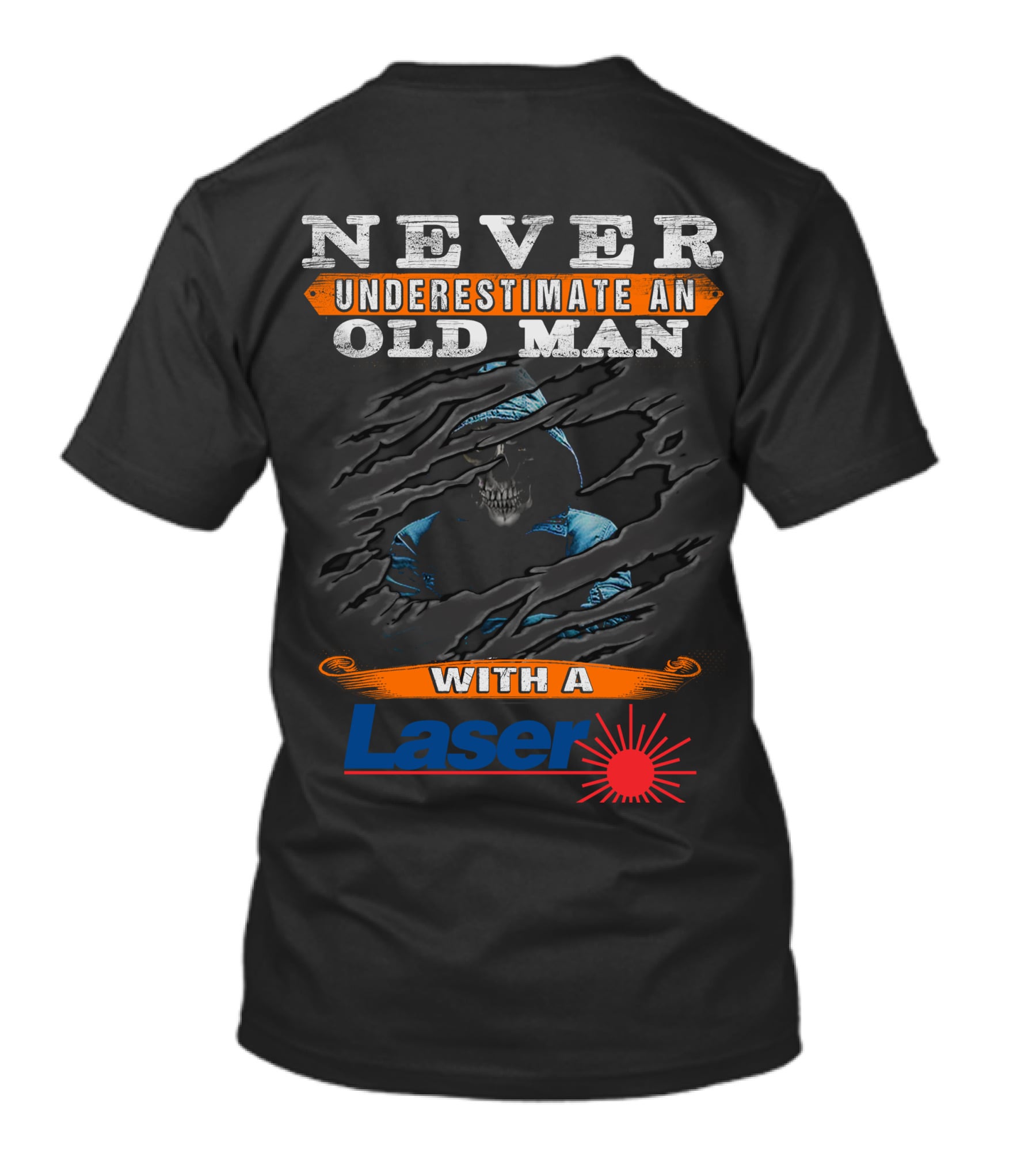 Never Underestimate An Old Man With A Laser T-Shirt