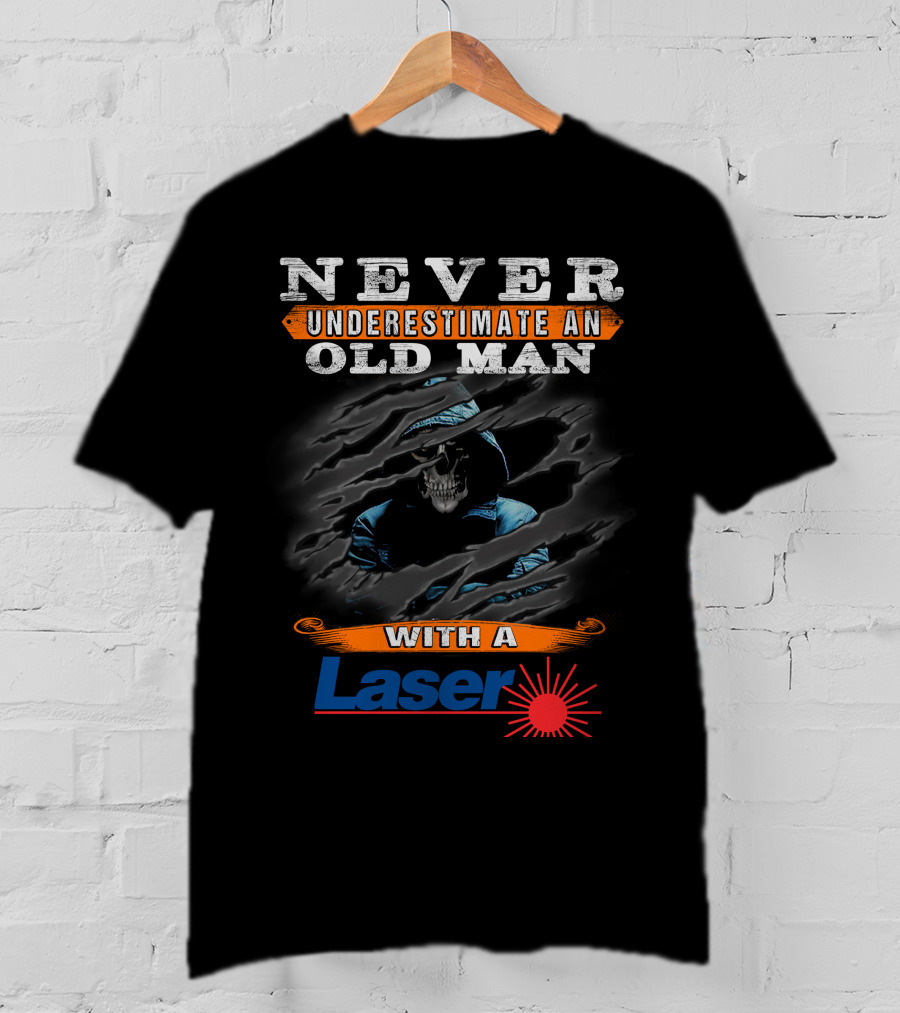 Never Underestimate An Old Man With A Laser T-Shirt