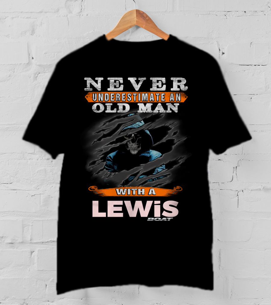Never Underestimate An Old Man With A Lewis Boat Skull T-Shirt