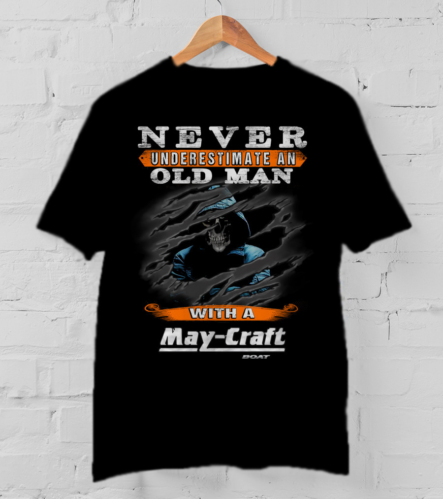 NEVER UNDERESTIMATE AN OLD MAN WITH A MAY-CRAFT BOAT T-Shirt