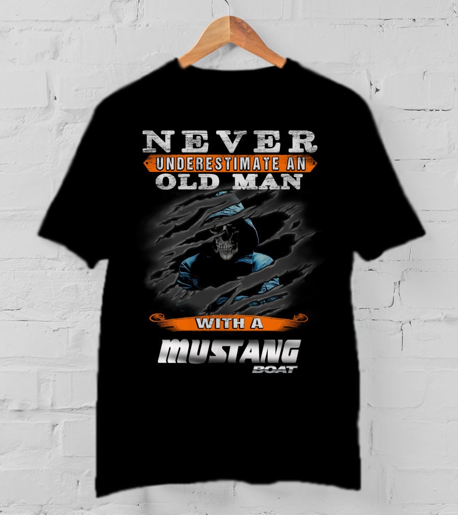 NEVER UNDERESTIMATE AN OLD MAN WITH A MUSTANG BOAT T-Shirt
