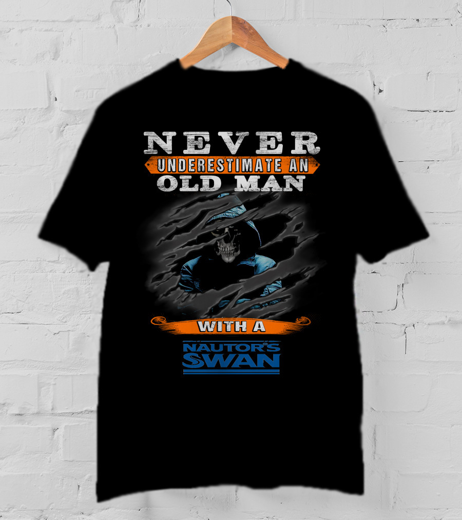 NEVER UNDERESTIMATE AN OLD MAN WITH A NAUTOR'S SWAN T-Shirt