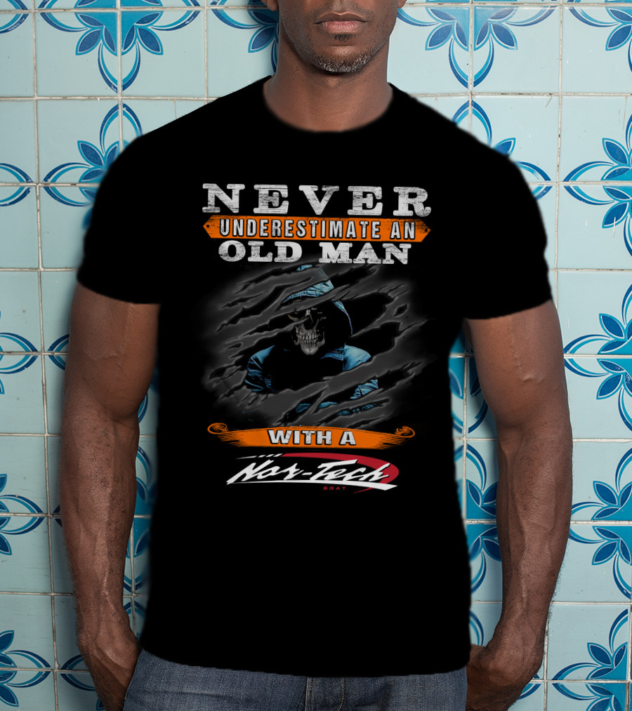 Never Underestimate An Old Man With A Nor-Tech Boat T-Shirt