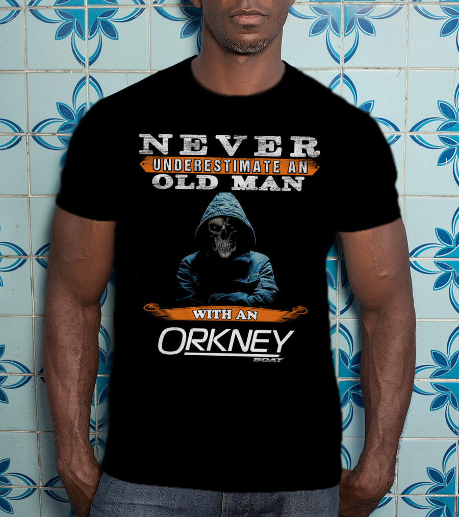 Never Underestimate An Old Man With An Orkney Boat T-Shirt