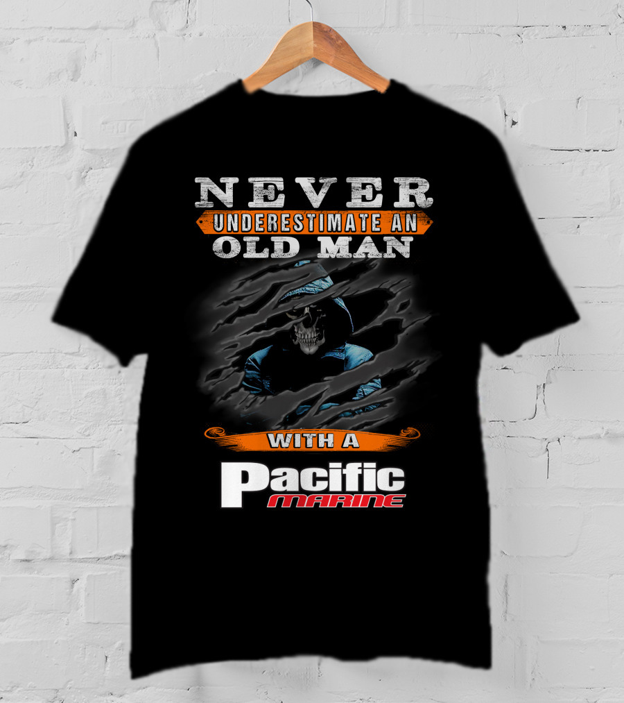 NEVER UNDERESTIMATE AN OLD MAN WITH A PACIFIC MARINE T-Shirt