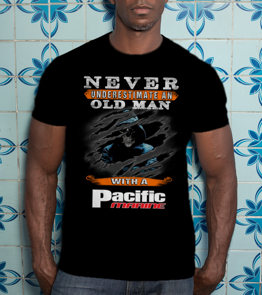 NEVER UNDERESTIMATE AN OLD MAN WITH A PACIFIC MARINE T-Shirt