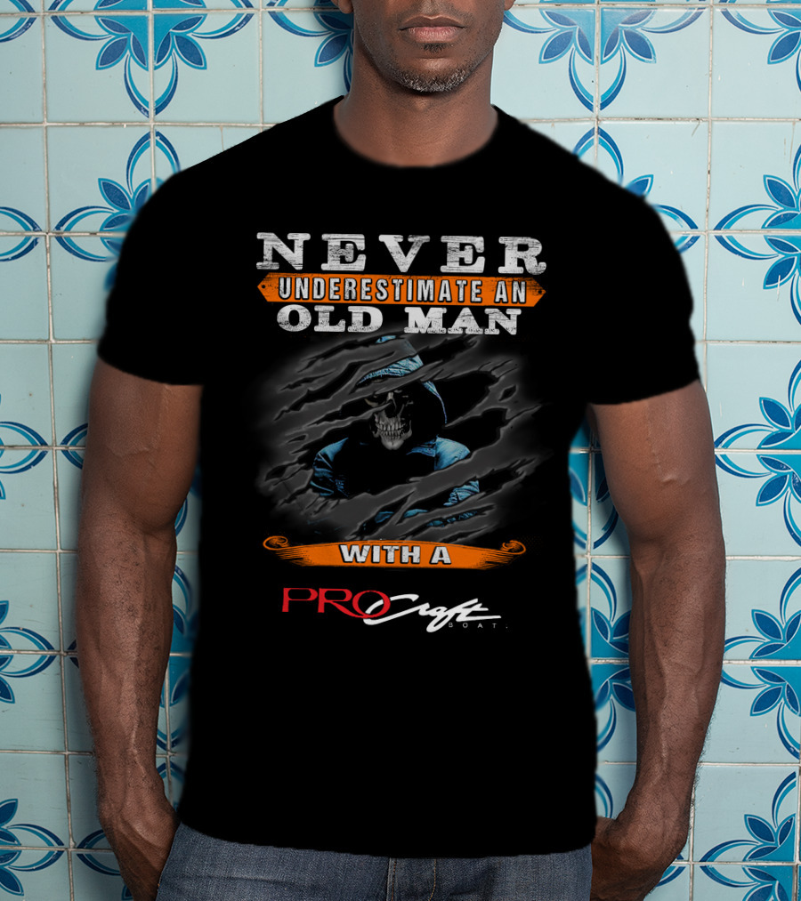 NEVER UNDERESTIMATE AN OLD MAN WITH A PROCRAFT BOAT T-Shirt